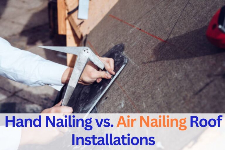 Hand vs Air Nailing Roof Installation
